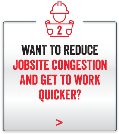 Want to reduce jobsite congestion and get work quicker?